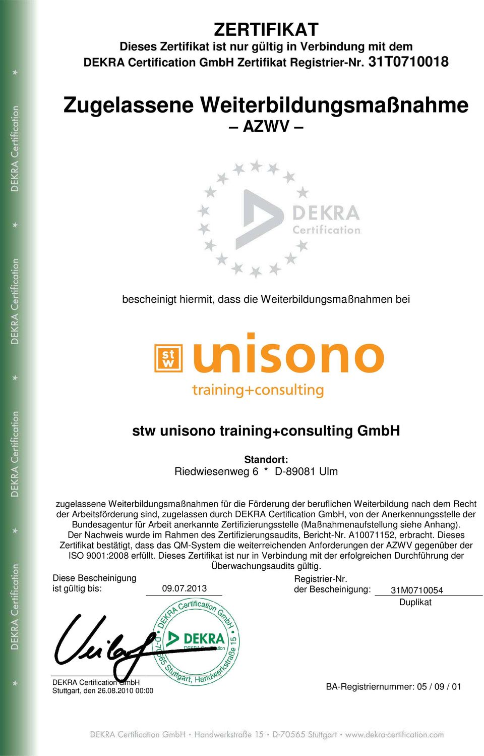 Weiterbildungsmaßnahmen für die Förderung der beruflichen Weiterbildung nach dem Recht der Arbeitsförderung sind, zugelassen durch DEKRA Certification GmbH, von der Anerkennungsstelle der