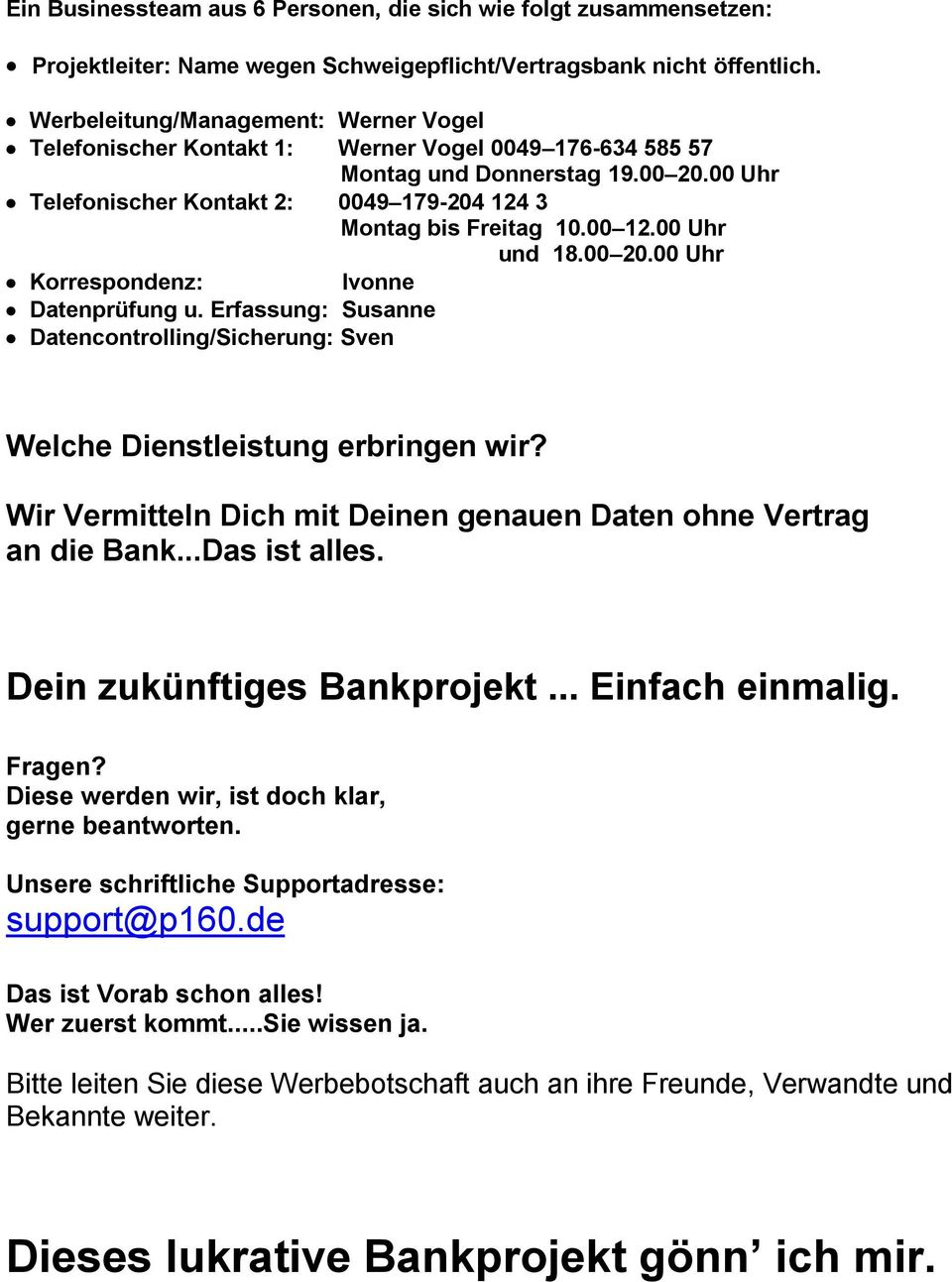 00 12.00 Uhr und 18.00 20.00 Uhr Korrespondenz: Ivonne Datenprüfung u. Erfassung: Susanne Datencontrolling/Sicherung: Sven Welche Dienstleistung erbringen wir?