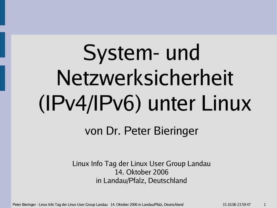 Oktober 2006 in Landau/Pfalz, Deutschland Peter Bieringer - Linux Info