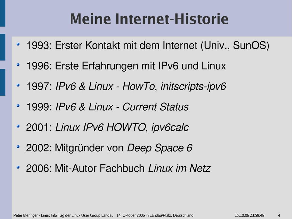 Linux Current Status 2001: Linux IPv6 HOWTO, ipv6calc 2002: Mitgründer von Deep Space 6 2006: Mit Autor