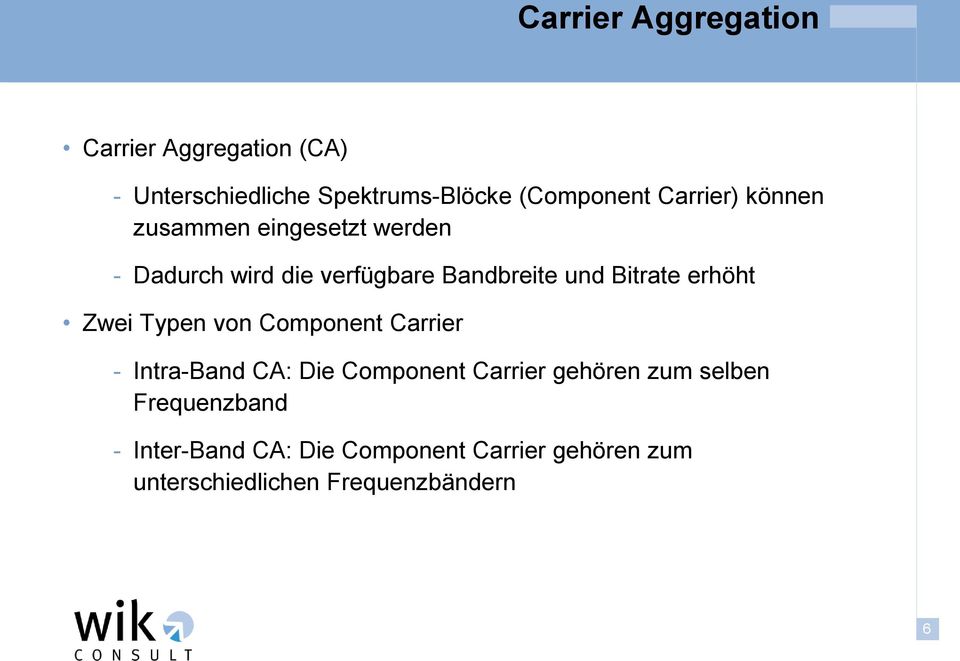 erhöht Zwei Typen von Component Carrier - Intra-Band CA: Die Component Carrier gehören zum