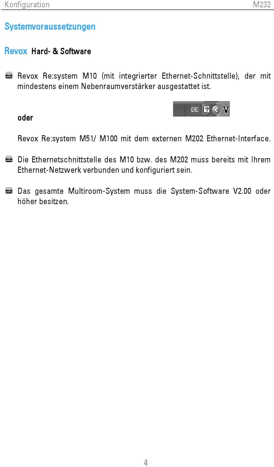 oder Revox Re:system M51/ M100 mit dem externen M202 Ethernet-Interface. Die Ethernetschnittstelle des M10 bzw.