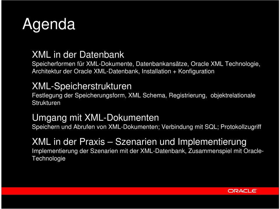 objektrelationale Strukturen Umgang mit XML-Dokumenten Speichern und Abrufen von XML-Dokumenten; Verbindung mit SQL;