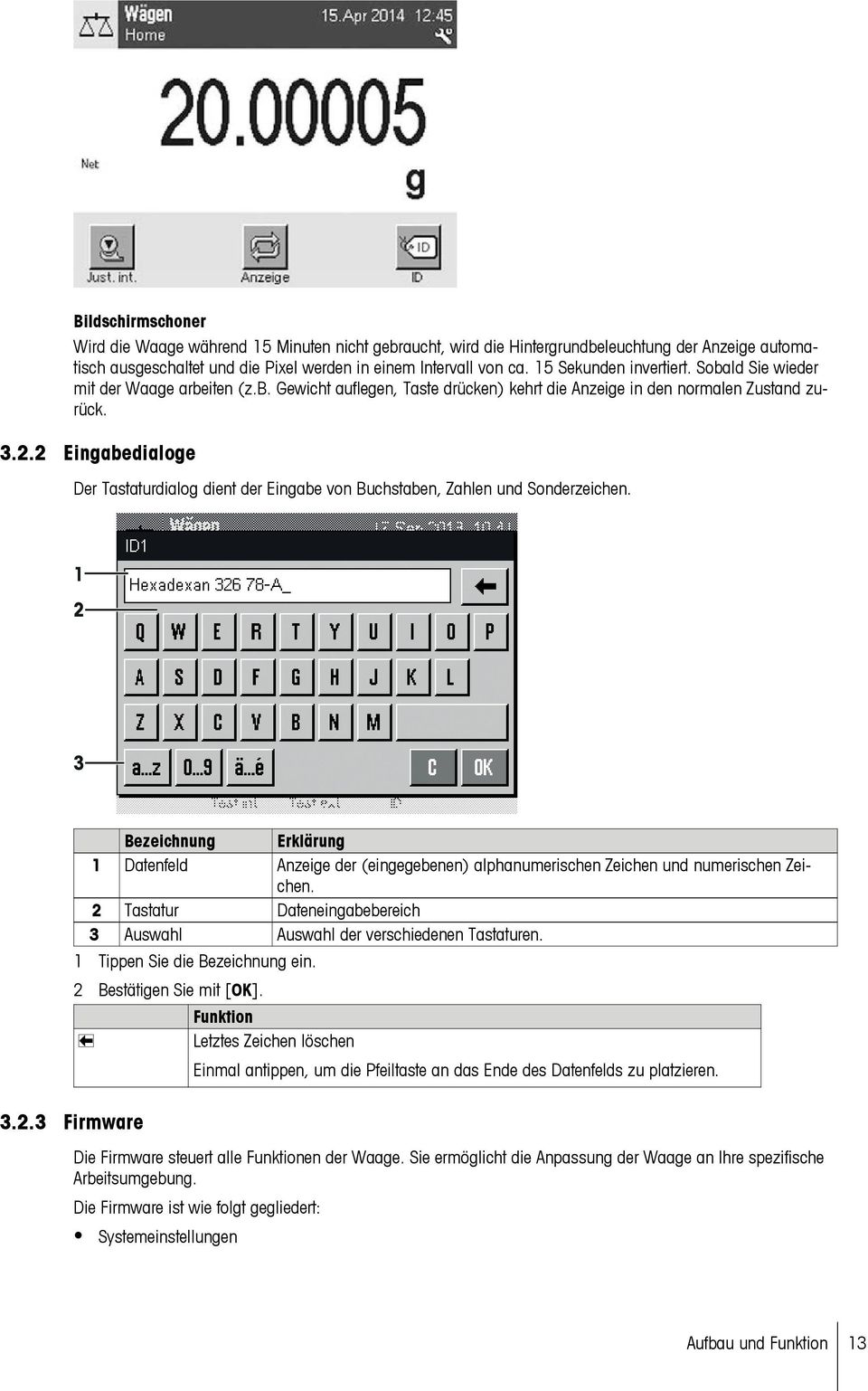 . Eingabedialoge Der Tastaturdialog dient der Eingabe von Buchstaben, Zahlen und Sonderzeichen. 1 3 3.