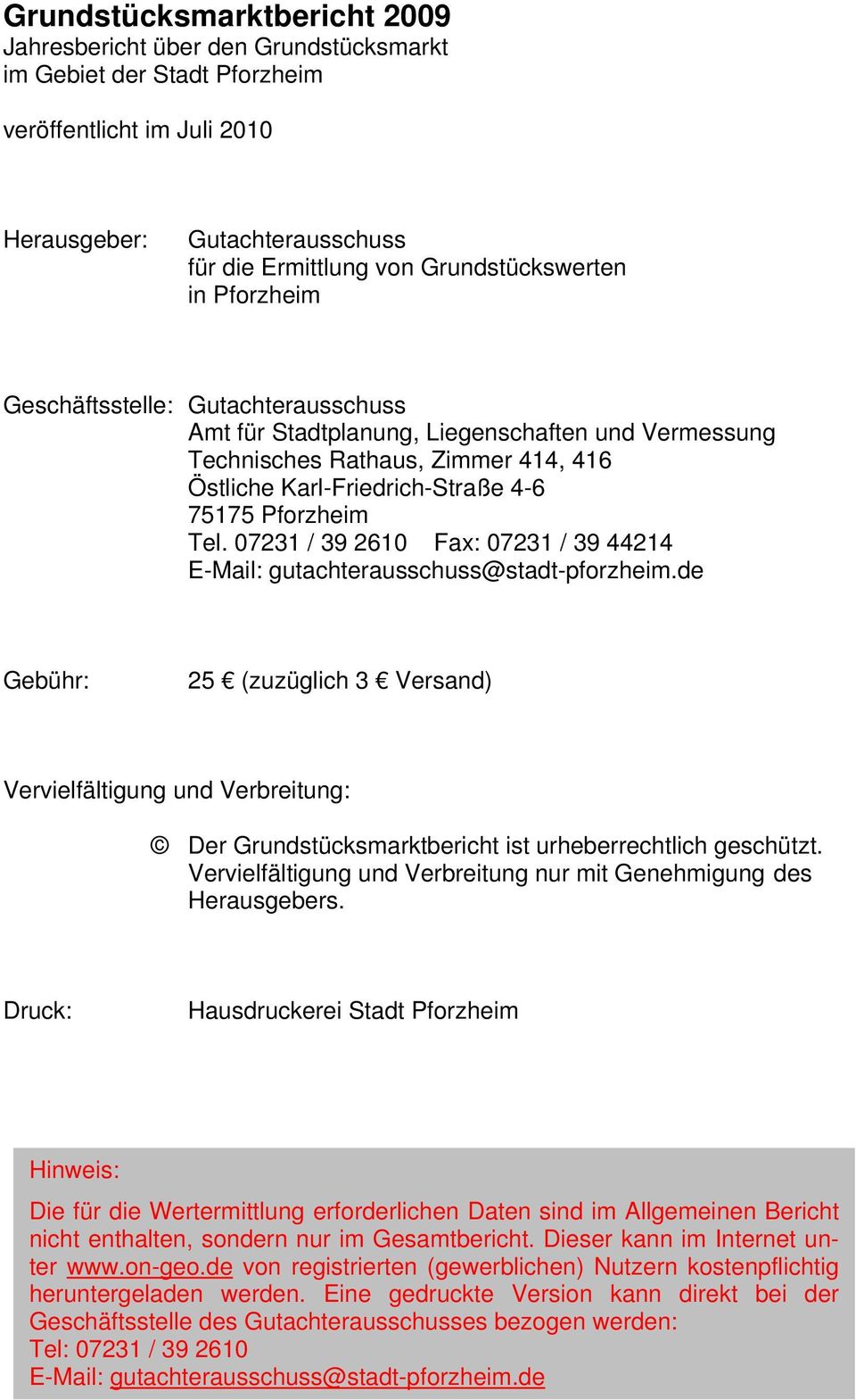 7231 / 39 261 Fax: 7231 / 39 44214 E-Mail: gutachterausschuss@stadt-pforzheim.