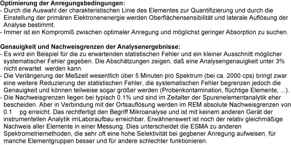 Genauigkeit und Nachweisgrenzen der Analysenergebnisse: - Es wird ein Beispiel für die zu erwartenden statistischen Fehler und ein kleiner Ausschnitt möglicher systematischer Fehler gegeben.