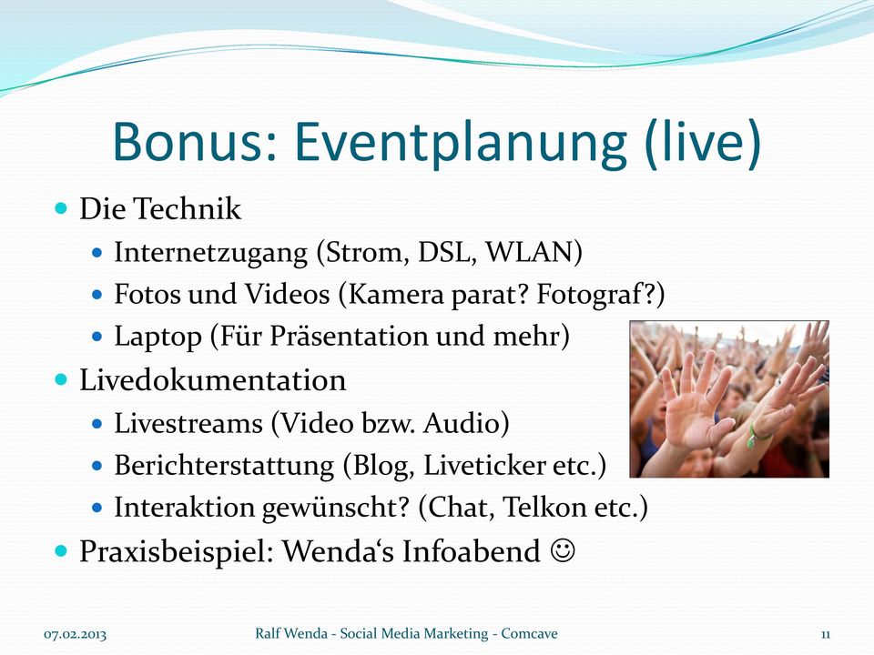 ) Laptop (Für Präsentation und mehr) Livedokumentation Livestreams (Video bzw.