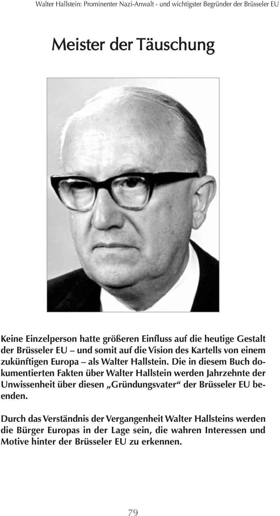 Die in diesem Buch dokumentierten Fakten über Walter Hallstein werden Jahrzehnte der Unwissenheit über diesen Gründungsvater der Brüsseler EU beenden.