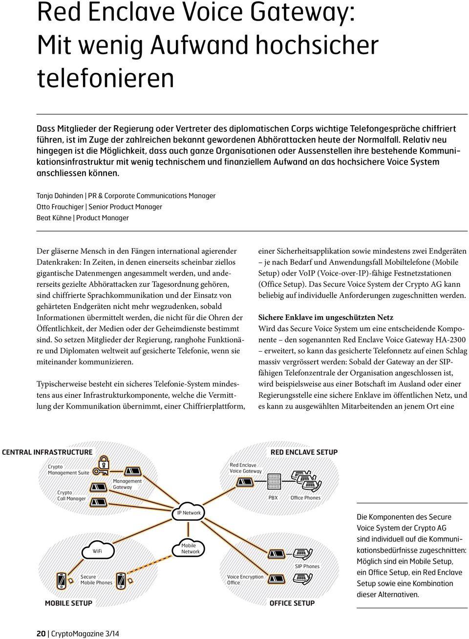 Relativ neu hingegen ist die Möglichkeit, dass auch ganze Organisationen oder Aussenstellen ihre bestehende Kommunikationsinfrastruktur mit wenig technischem und finanziellem Aufwand an das