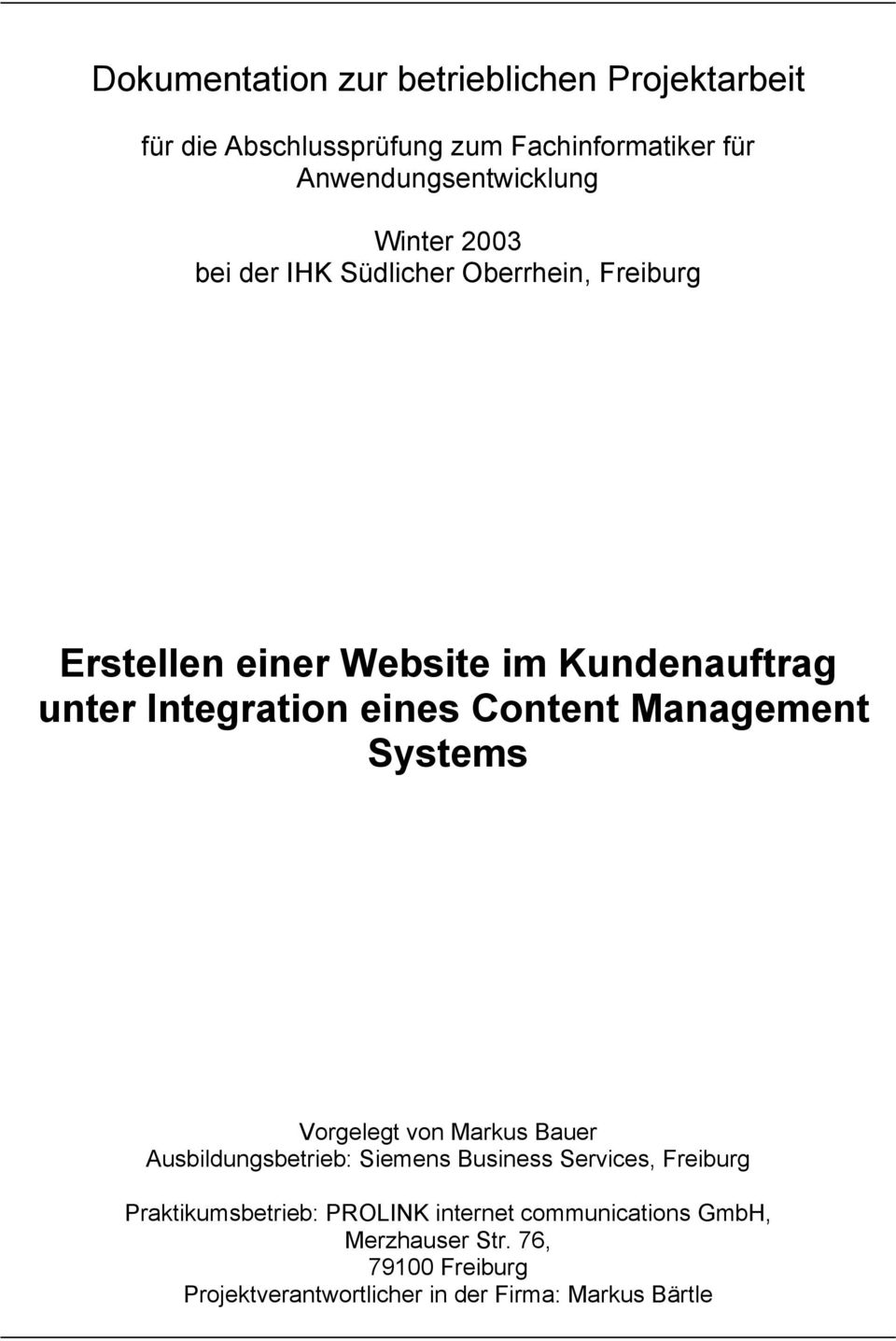 Content Management Systems Vorgelegt von Markus Bauer Ausbildungsbetrieb: Siemens Business Services, Freiburg