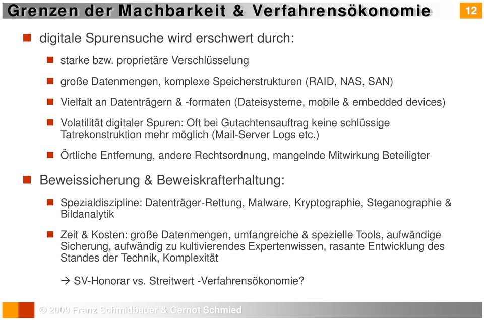 Spuren: Oft bei Gutachtensauftrag keine schlüssige Tatrekonstruktion mehr möglich (Mail-Server Logs etc.