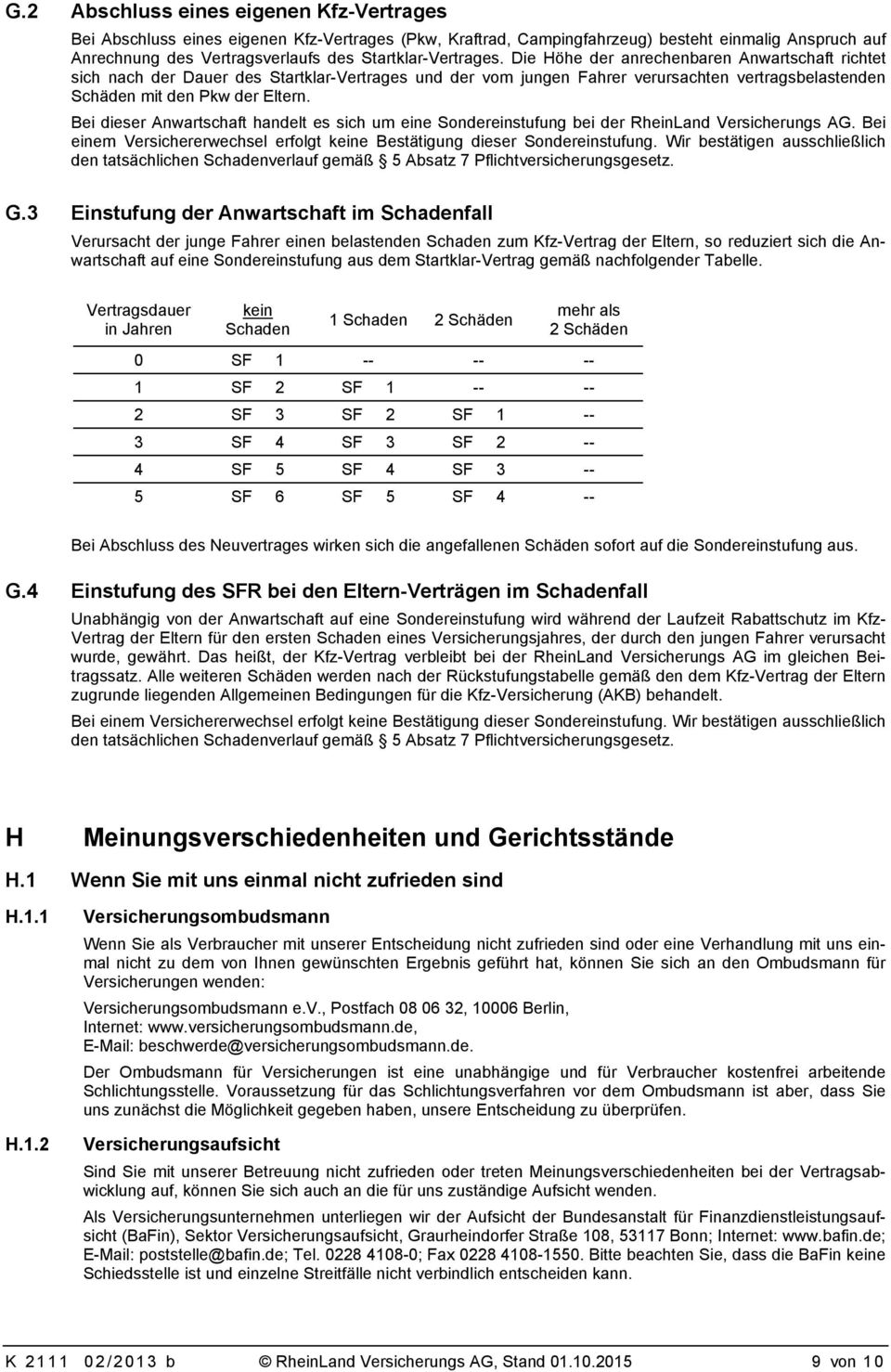 Die Höhe der anrechenbaren Anwartschaft richtet sich nach der Dauer des Startklar-Vertrages und der vom jungen Fahrer verursachten vertragsbelastenden Schäden mit den Pkw der Eltern.