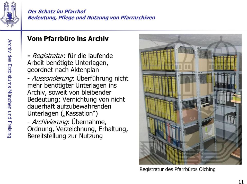 bleibender Bedeutung; Vernichtung von nicht dauerhaft aufzubewahrenden Unterlagen ( Kassation ) -