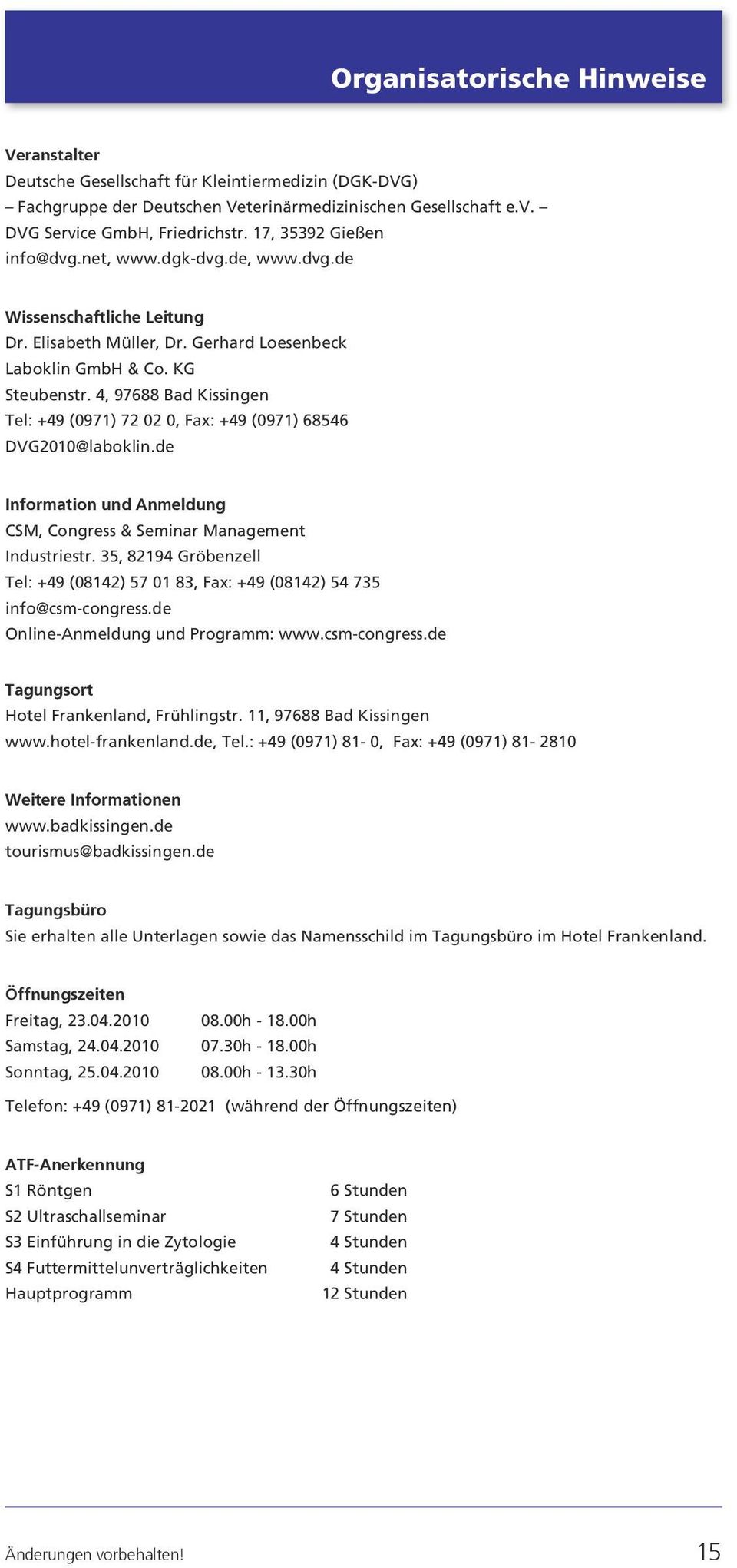 4, 97688 Bad Kissingen Tel: +49 (0971) 72 02 0, Fax: +49 (0971) 68546 DVG2010@laboklin.de Information und Anmeldung CSM, Congress & Seminar Management Industriestr.