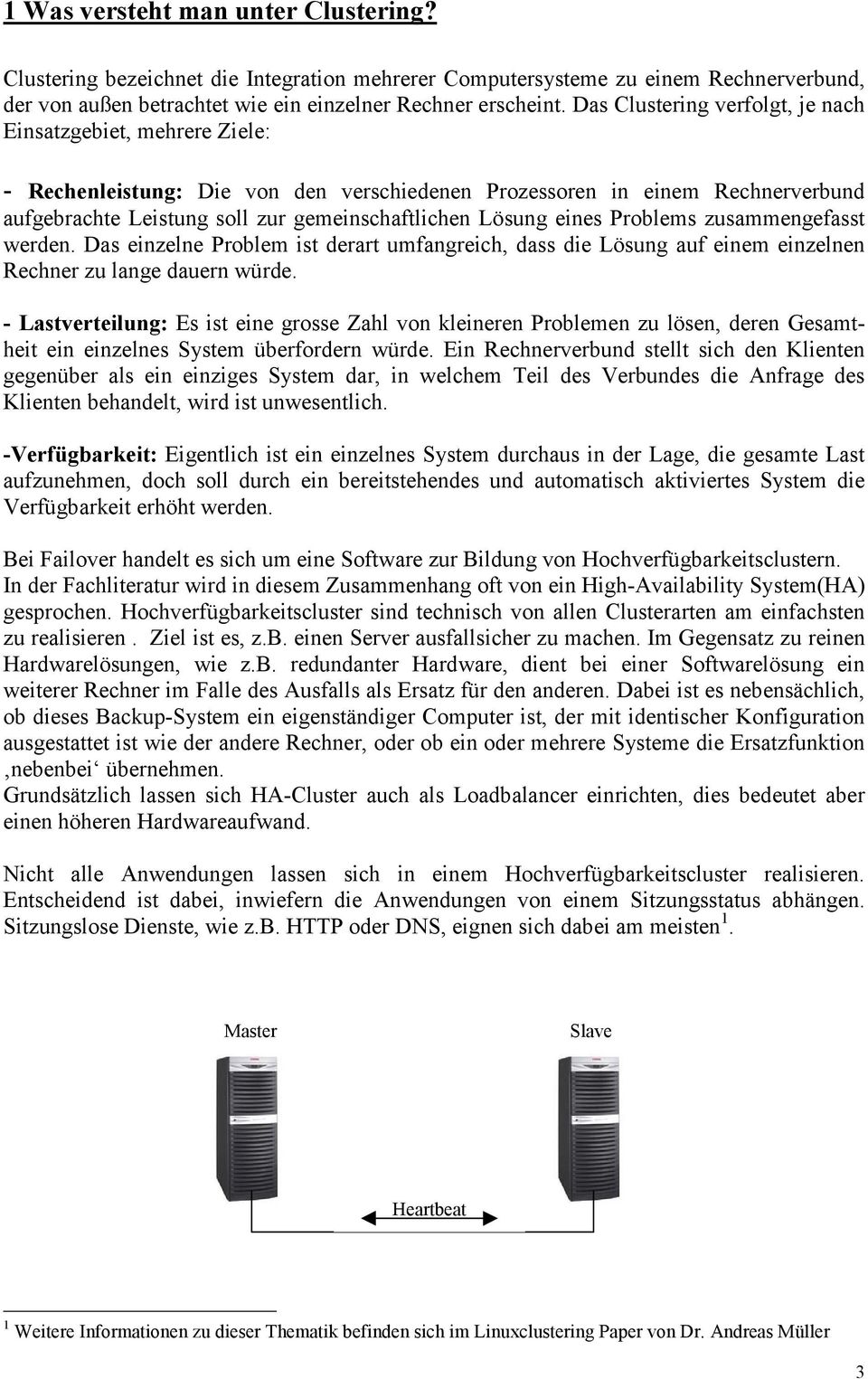 eines Problems zusammengefasst werden. Das einzelne Problem ist derart umfangreich, dass die Lösung auf einem einzelnen Rechner zu lange dauern würde.