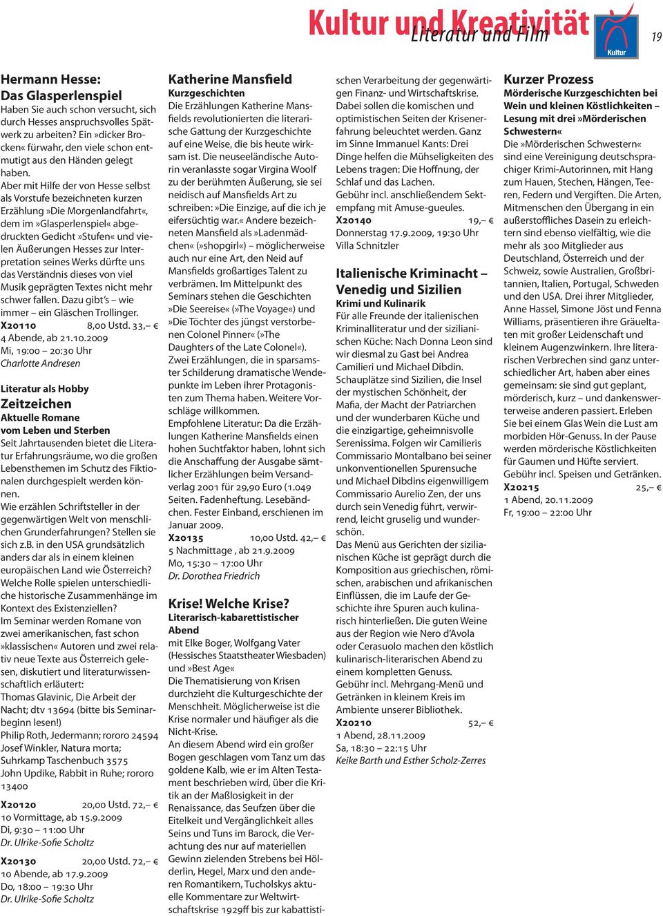 Aber mit Hilfe der von Hesse selbst als Vorstufe bezeichneten kurzen Erzählung»Die Morgenlandfahrt«, dem im»glasperlenspiel«abgedruckten Gedicht»Stufen«und vielen Äußerungen Hesses zur Interpretation