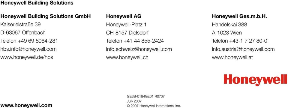 schweiz@honeywell.com www.honeywell.ch Honeywell Ges.m.b.H. Handelskai 388 A-1023 Wien Telefon +43-1 7 27 80-0 info.