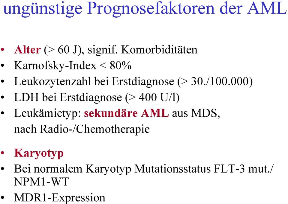 000) LDH bei Erstdiagnose (> 400 U/l) Leukämietyp: sekundäre AML aus MDS, nach