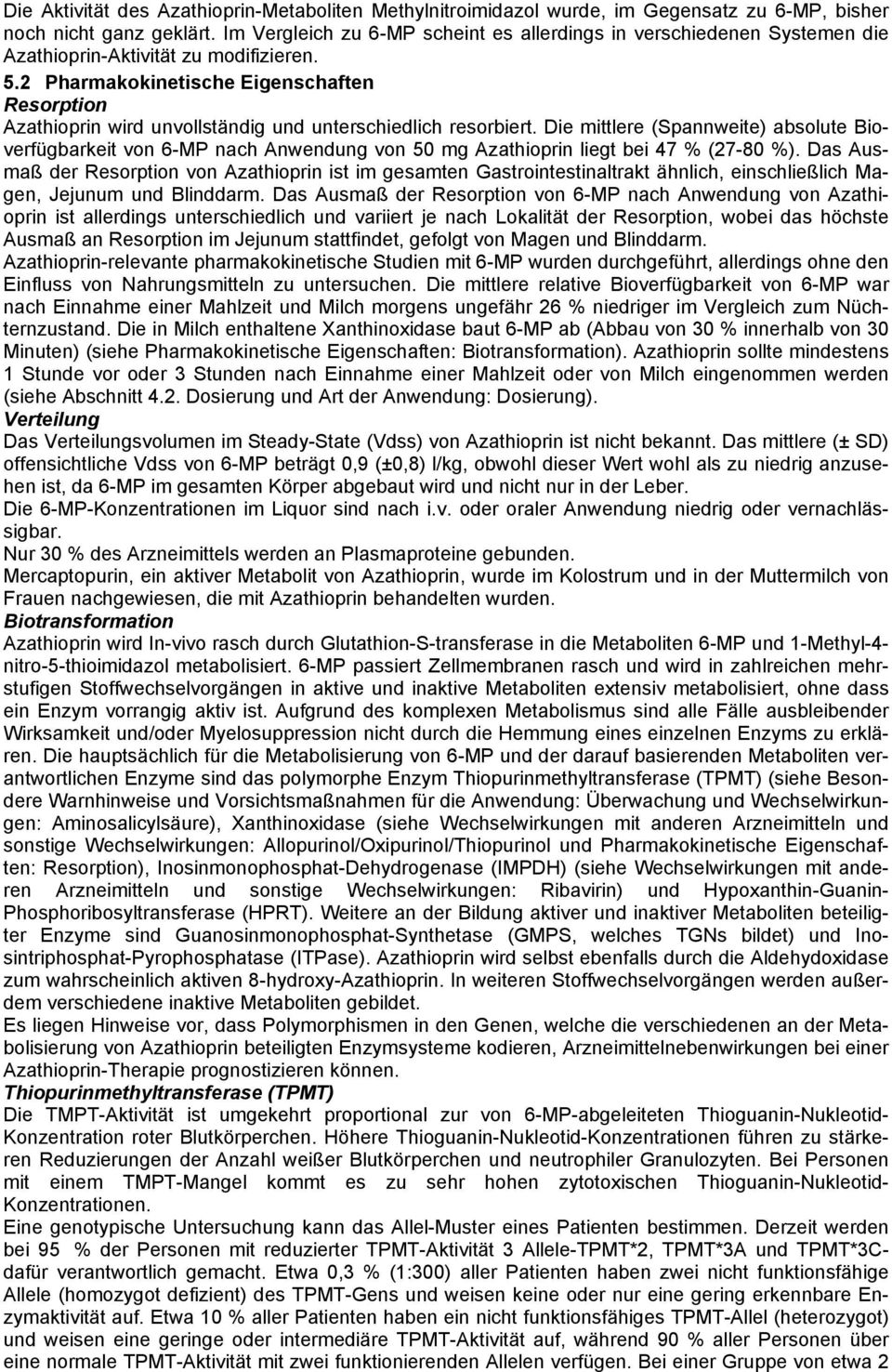 2 Pharmakokinetische Eigenschaften Resorption Azathioprin wird unvollständig und unterschiedlich resorbiert.