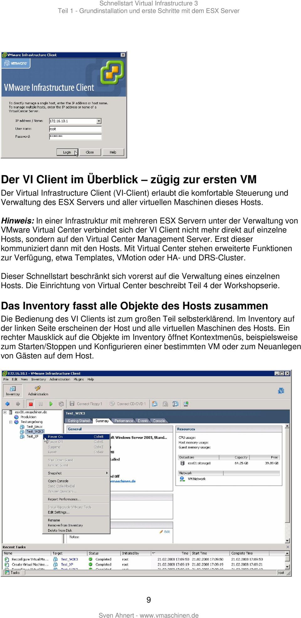 Hinweis: In einer Infrastruktur mit mehreren ESX Servern unter der Verwaltung von VMware Virtual Center verbindet sich der VI Client nicht mehr direkt auf einzelne Hosts, sondern auf den Virtual
