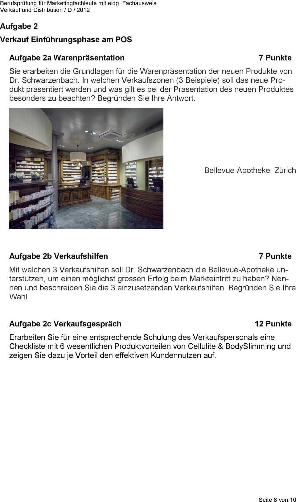 Bellevue-Apotheke, Zürich Aufgabe 2b Verkaufshilfen 7 Punkte Mit welchen 3 Verkaufshilfen soll Dr.
