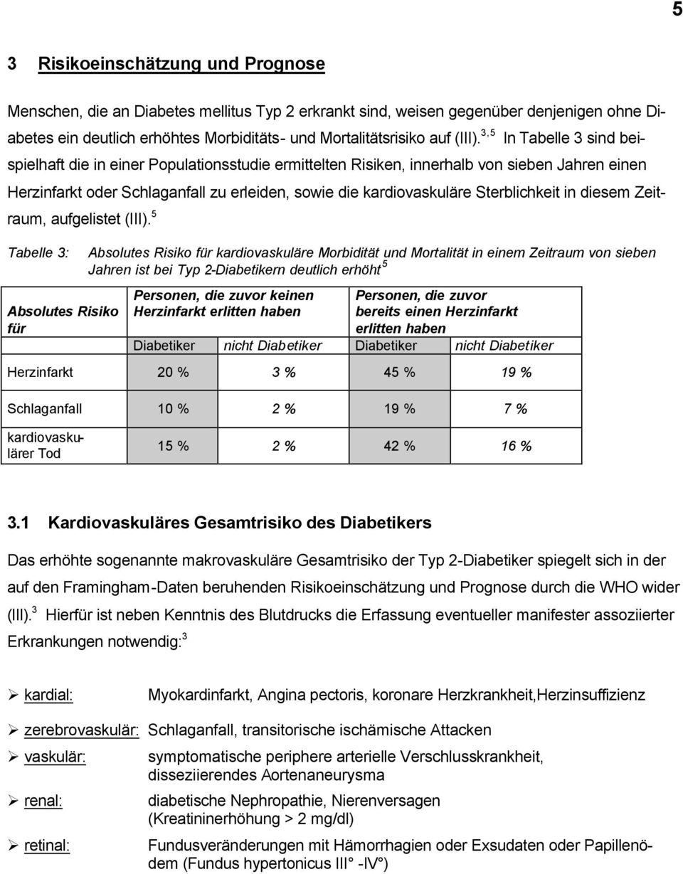 3,5 In Tabelle 3 sind beispielhaft die in einer Populationsstudie ermittelten Risiken, innerhalb von sieben Jahren einen Herzinfarkt oder Schlaganfall zu erleiden, sowie die kardiovaskuläre