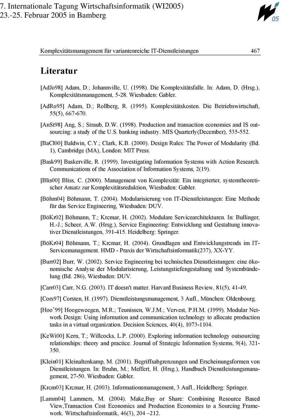 Production and transaction economies and IS outsourcing: a study of the U.S. banking industry. MIS Quarterly(December), 535-552. [BaCl00] Baldwin, C.Y.; Clark, K.B. (2000).