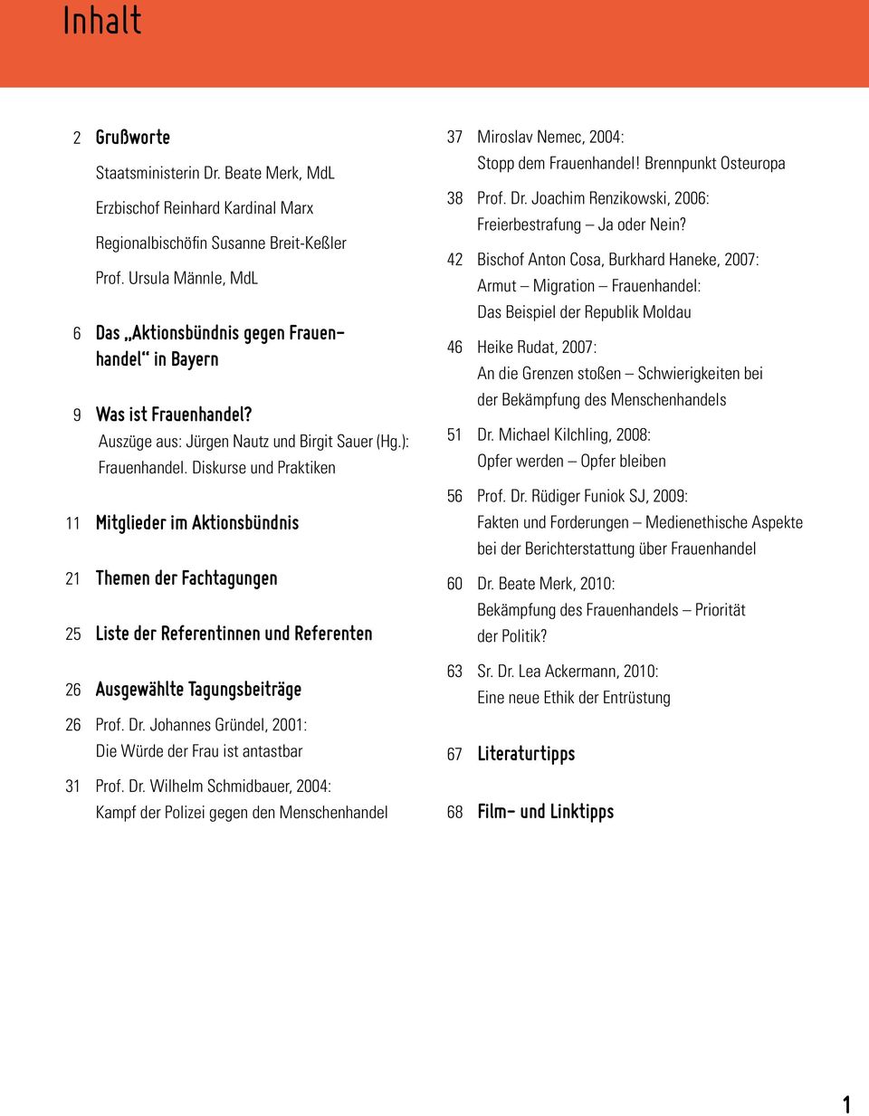 Diskurse und Praktiken 11 Mitglieder im Aktionsbündnis 21 Themen der Fachtagungen 25 Liste der Referentinnen und Referenten 26 Ausgewählte Tagungsbeiträge 26 Prof. Dr.