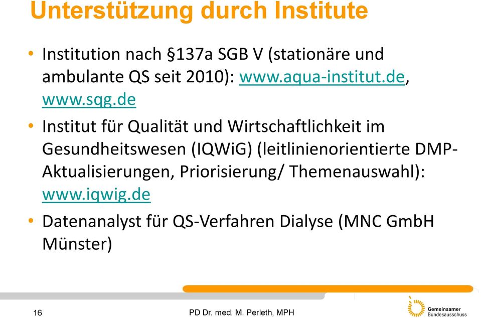 de Institut für Qualität und Wirtschaftlichkeit im Gesundheitswesen (IQWiG)