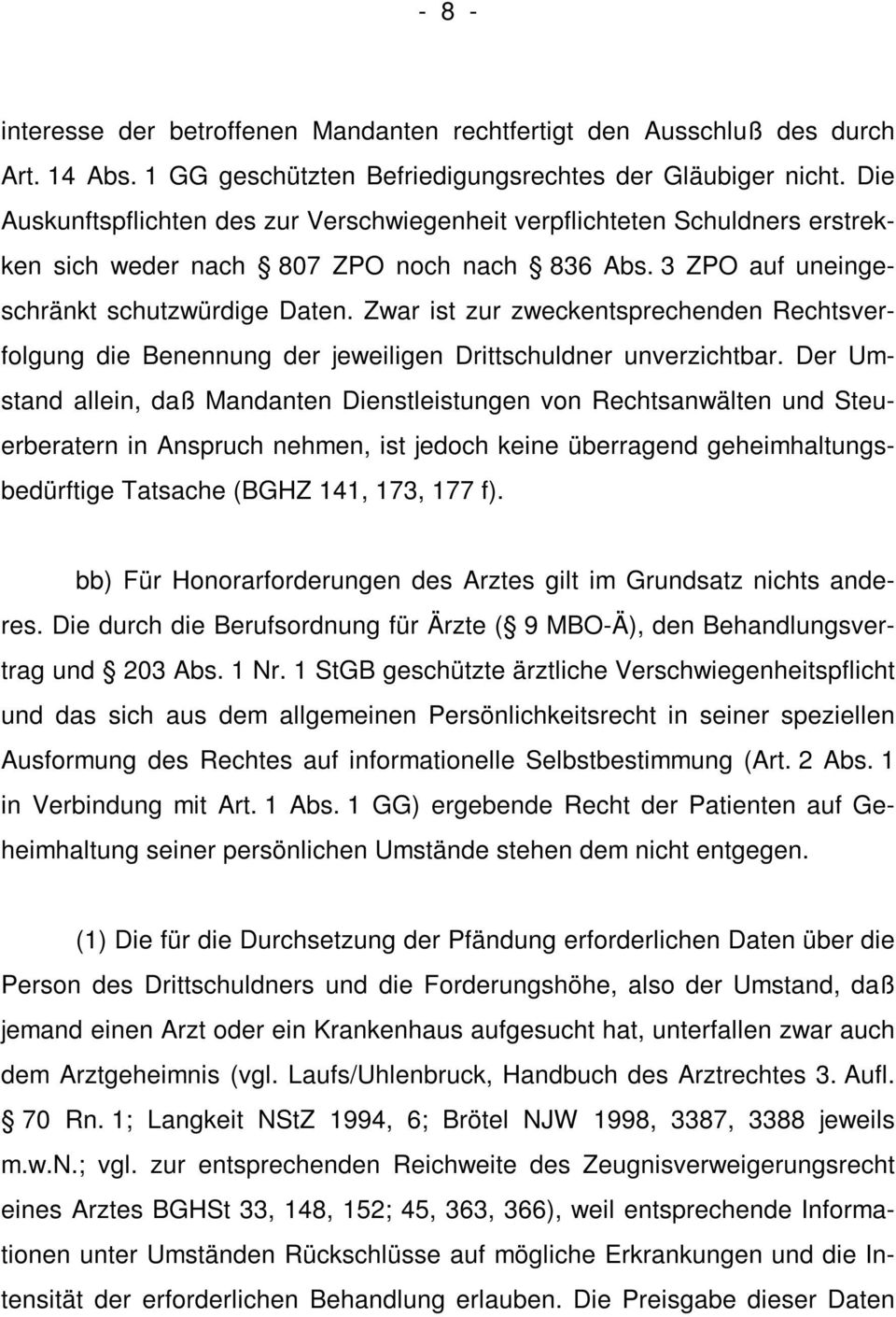 Zwar ist zur zweckentsprechenden Rechtsverfolgung die Benennung der jeweiligen Drittschuldner unverzichtbar.