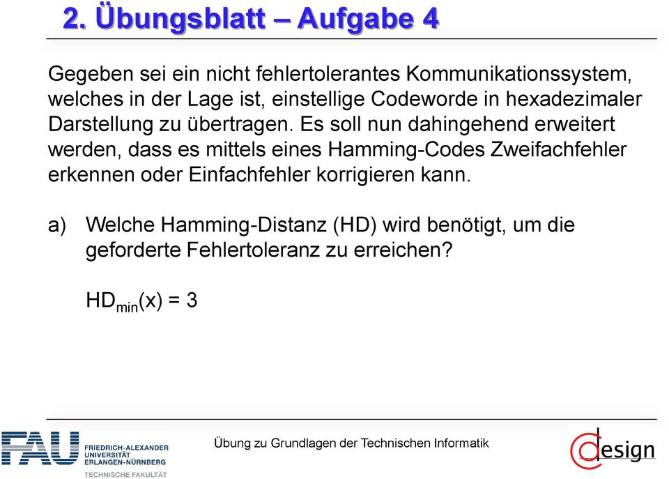 Es soll nun dahingehend erweitert werden, dass es mittels eines Hamming-Codes Zweifachfehler erkennen