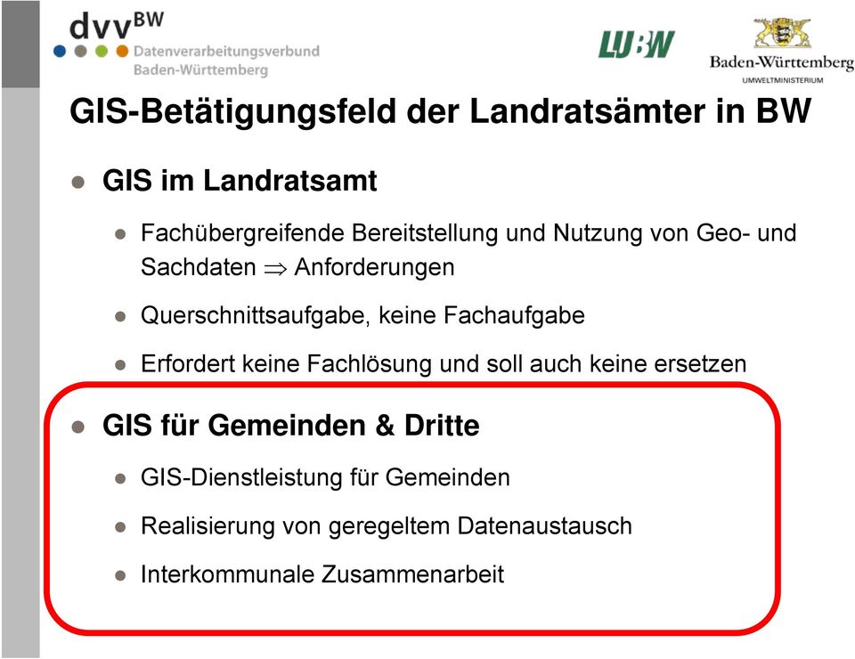 Fachaufgabe Erfordert keine Fachlösung und soll auch keine ersetzen GIS für Gemeinden &