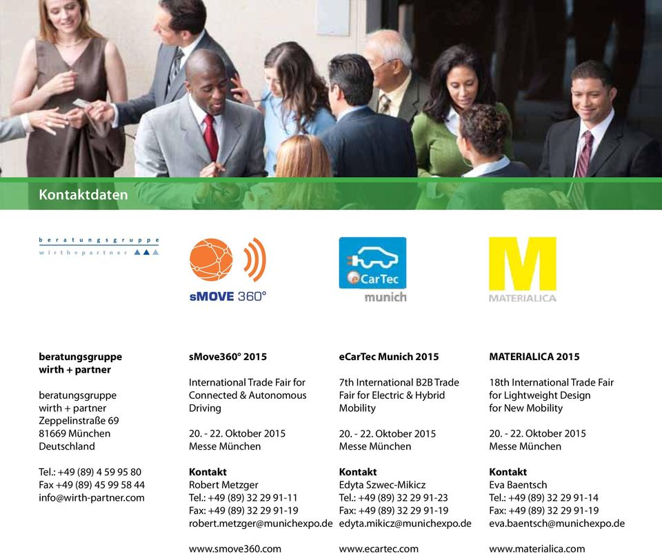 Oktober 2015 Messe München MATERIALICA 2015 18th International Trade Fair for Lightweight Design for New Mobility 20. - 22. Oktober 2015 Messe München Tel.