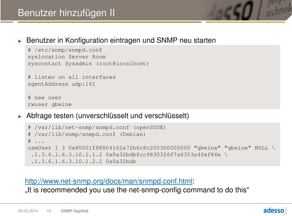 (unverschlüsselt und verschlüsselt) # /var/lib/net-snmp/snmpd.conf (opensuse) # /var/lib/snmp/snmpd.conf (Debian) #.