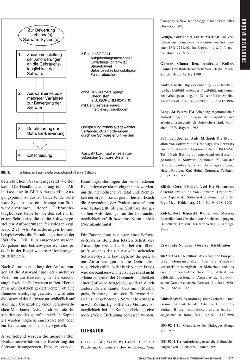 Chichester: Ellis Horwood 1988 Gediga, Günther et al.: IsoMetrics: Ein Verfahren zur formativen Evaluation von Software nach ISO 9241/10. In: Ergonomie & Informatik, Bonn, 27, S.