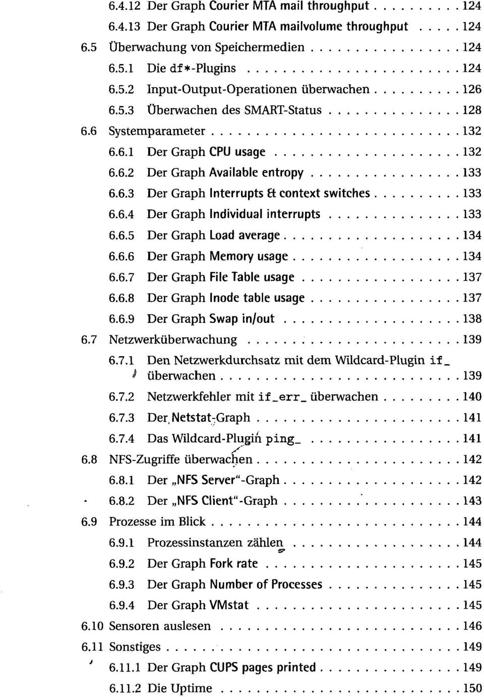 6.5 Der Graph Load average 134 6.6.6 Der Graph Memory usage 134 6.6.7 Der Graph File Table usage 137 6.6.8 Der Graph Inode table usage 137 6.6.9 Der Graph Swap in/out 138 6.