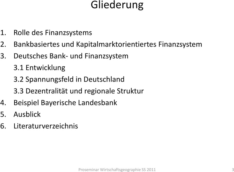 Deutsches Bank- und Finanzsystem 3.1 Entwicklung 3.2 Spannungsfeld in Deutschland 3.