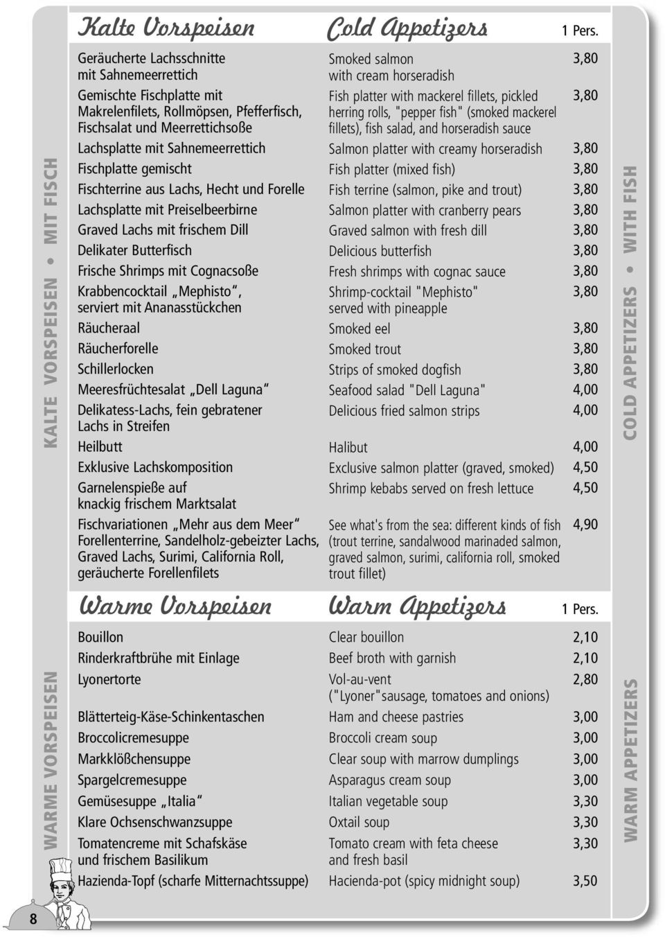 Pfefferfisch, Fischsalat und Meerrettichsoße Lachsplatte mit Sahnemeerrettich herring rolls, "pepper fish" (smoked mackerel fillets), fish salad, and horseradish sauce Salmon platter with creamy