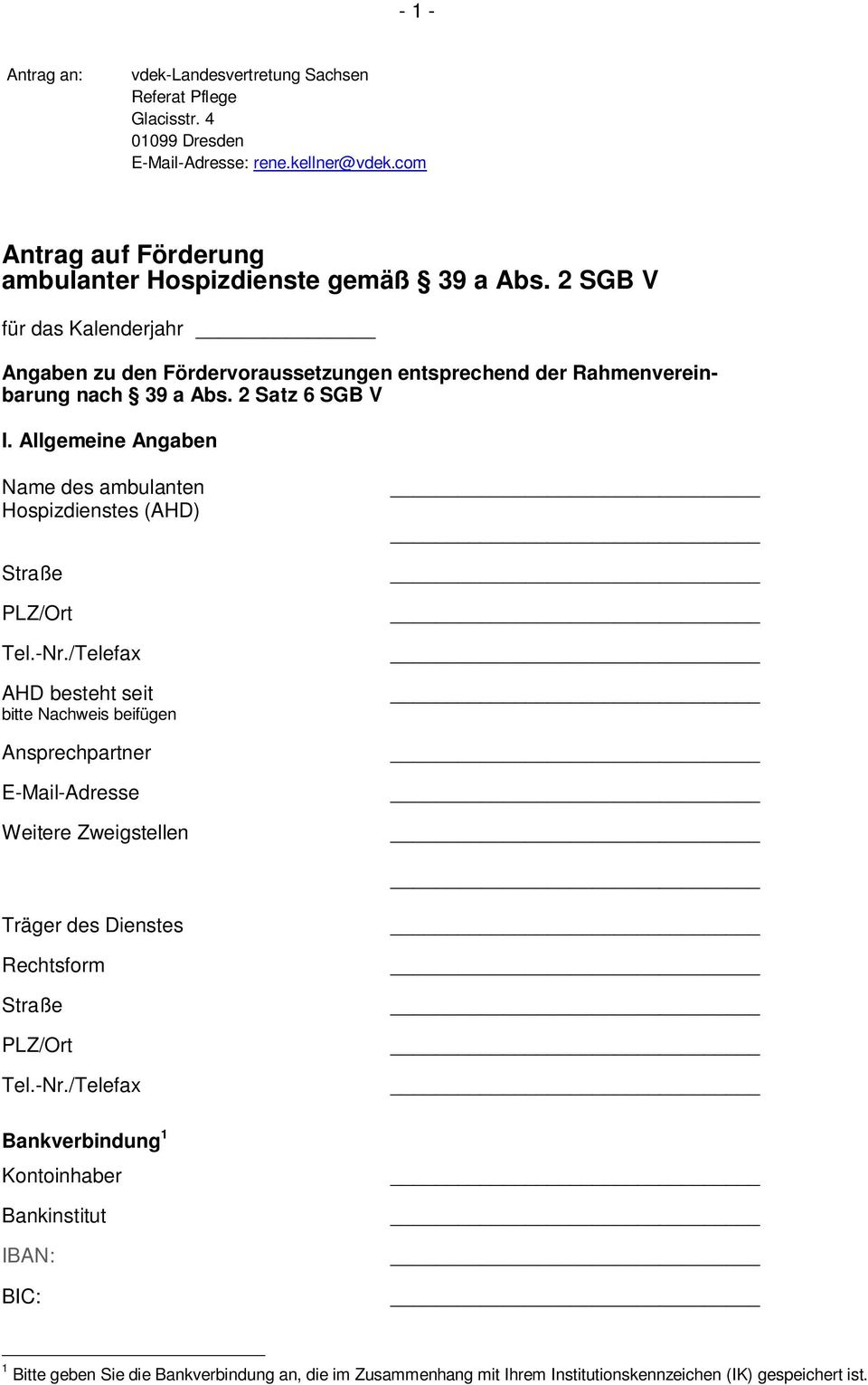 2 Satz 6 SGB V I. Allgemeine Angaben Name des ambulanten Hospizdienstes (AHD) Straße PLZ/Ort Tel.-Nr.