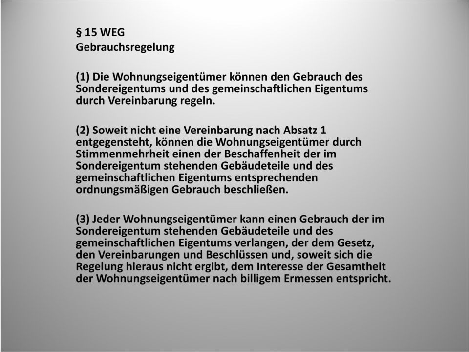 des gemeinschaftlichen Eigentums entsprechenden ordnungsmäßigen Gebrauch beschließen.