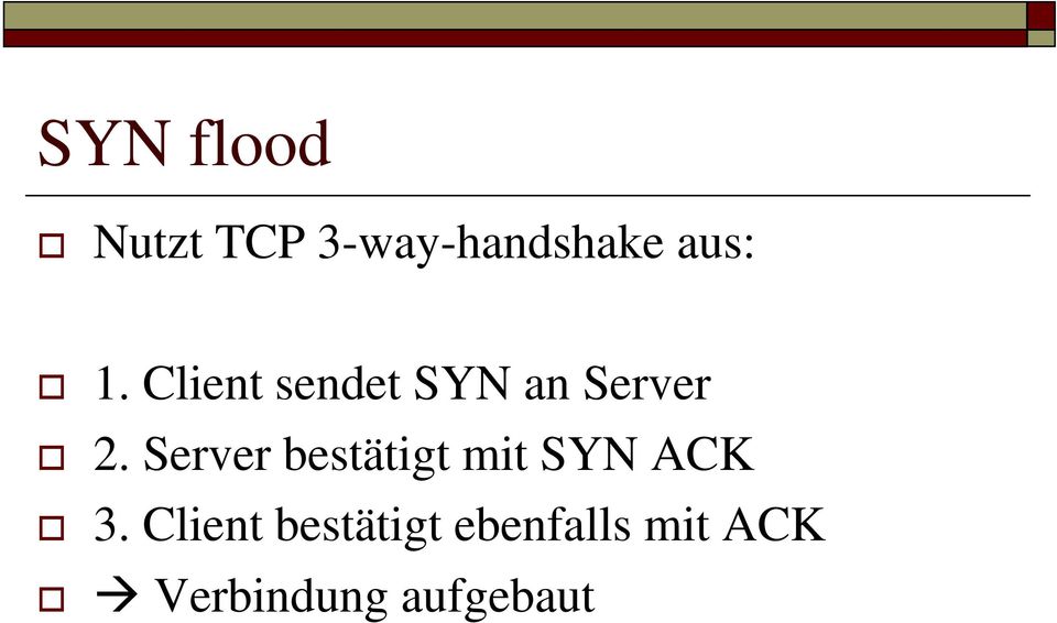 Server bestätigt mit SYN ACK 3.