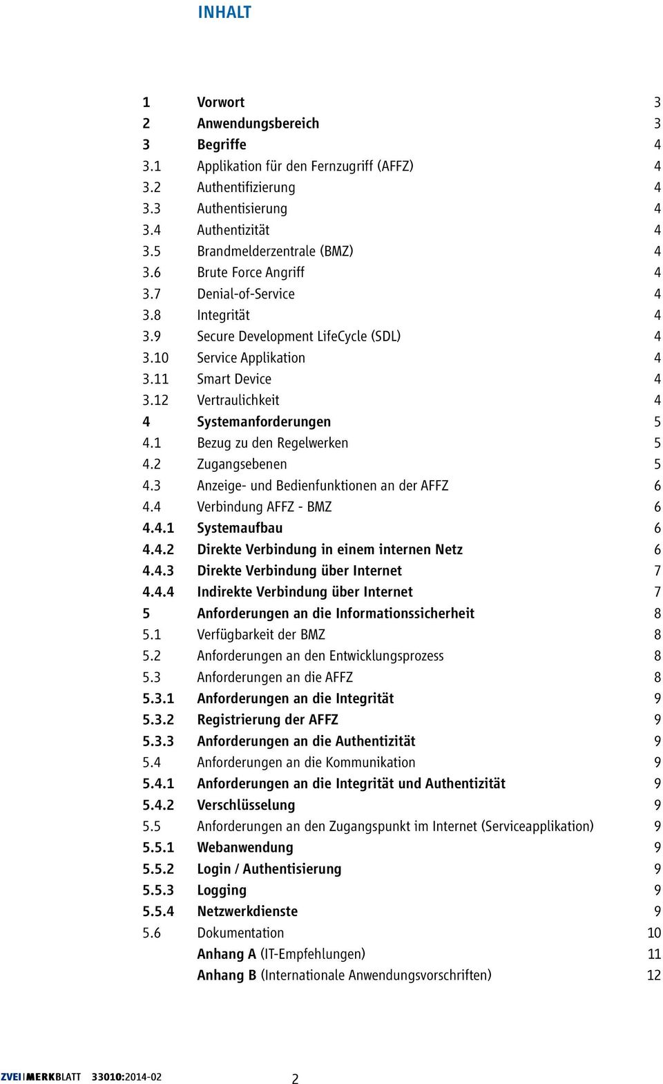 1 Bezug zu den Regelwerken.2 Zugangsebenen.3 Anzeige- und Bedienfunktionen an der AFFZ. Verbindung AFFZ - BMZ..1 Systemaufbau..2 Direkte Verbindung in einem internen Netz.