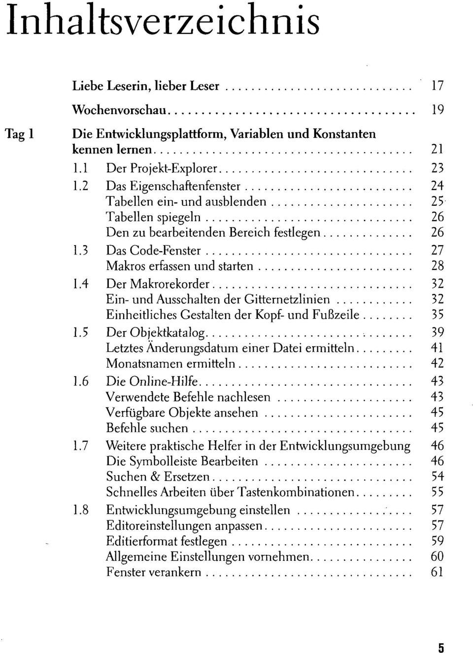 4 Der Makrorekorder 32 Ein- und Ausschalten der Gitternetzlinien 32 Einheitliches Gestalten der Kopf- und Fußzeile 35 1.