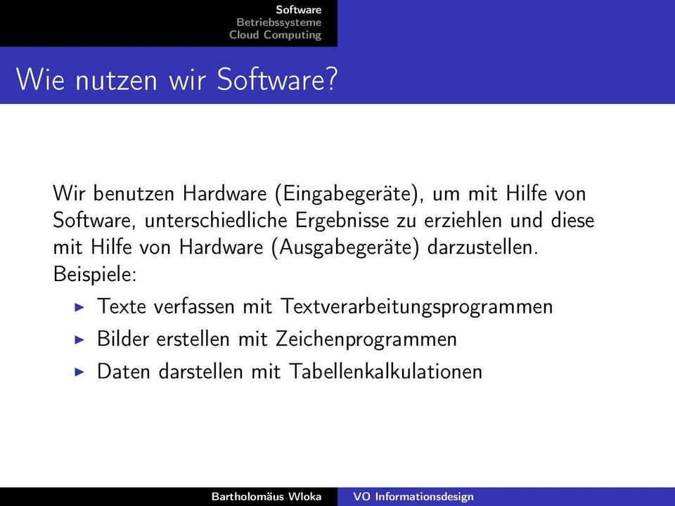 Ergebnisse zu erziehlen und diese mit Hilfe von Hardware (Ausgabegeräte)