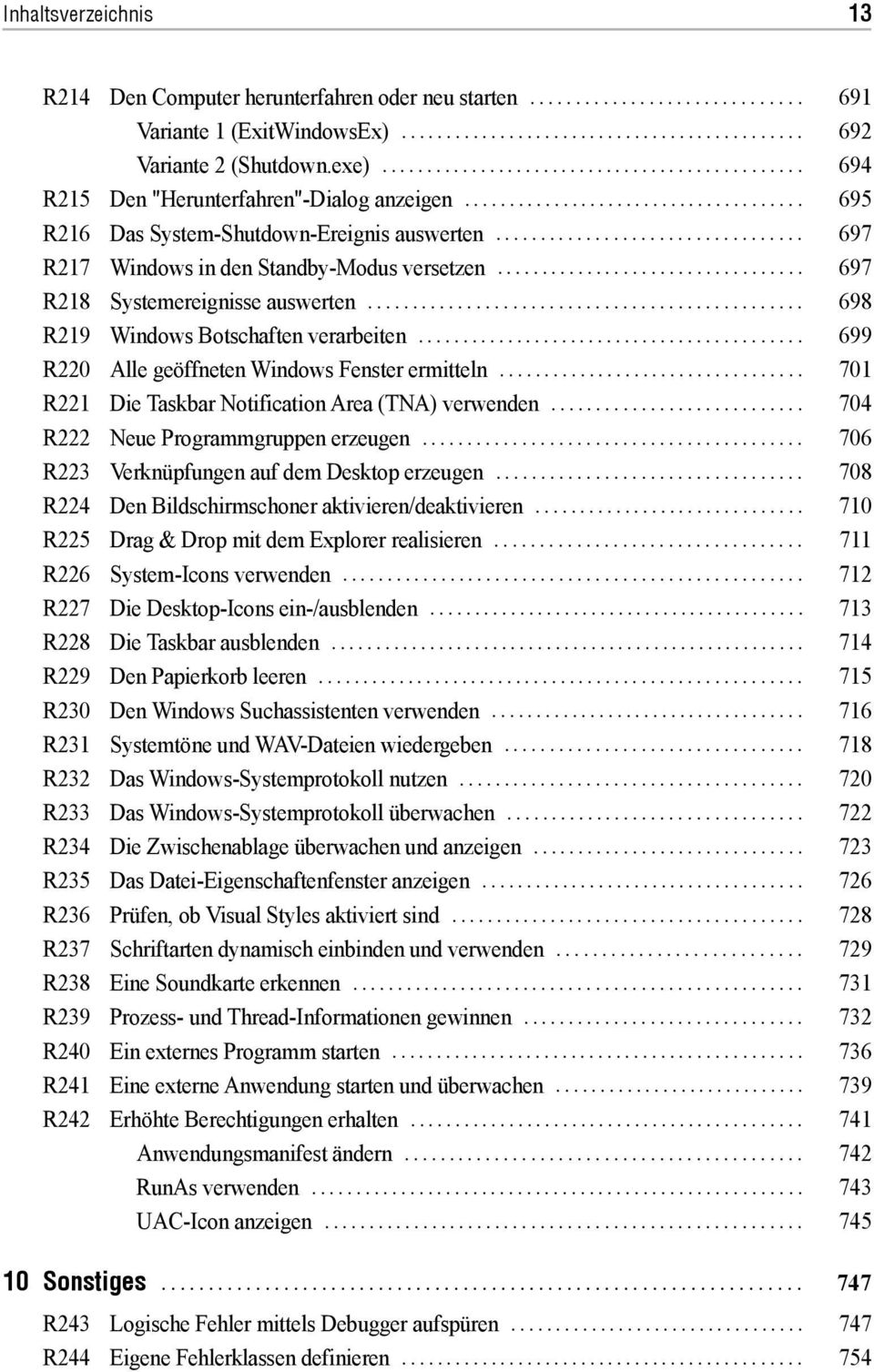 .. 699 R220 Alle geöffneten Windows Fenster ermitteln... 701 R221 Die Taskbar Notification Area (TNA) verwenden... 704 R222 Neue Programmgruppen erzeugen.