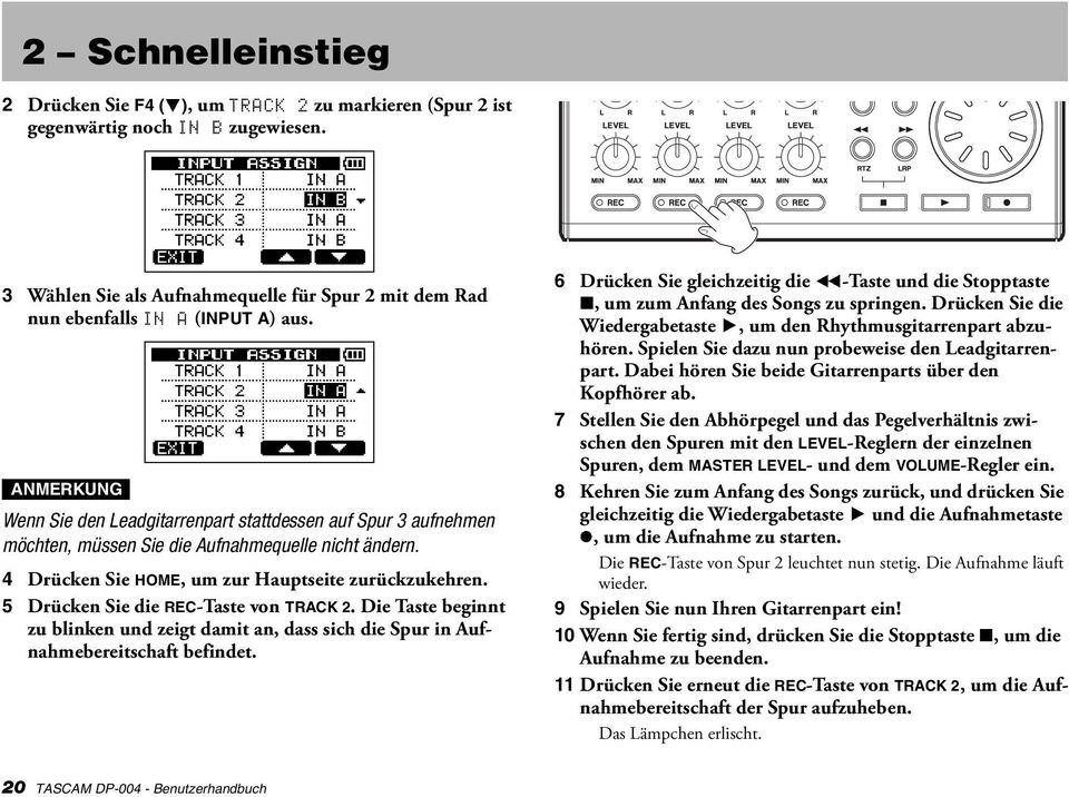 5 Drücken Sie die REC-Taste von TRACK 2. Die Taste beginnt zu blinken und zeigt damit an, dass sich die Spur in Aufnahmebereitschaft befindet.