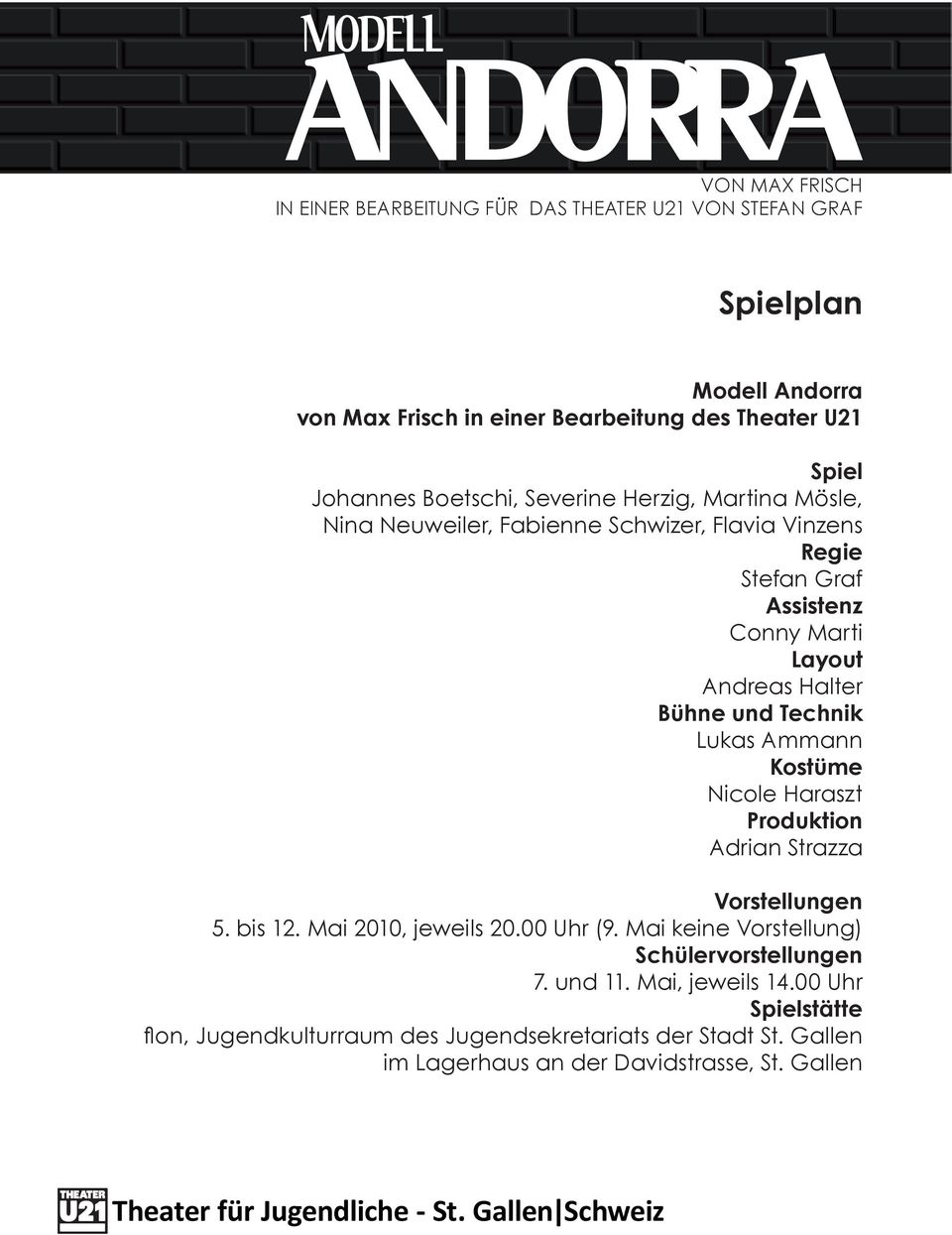 Nicole Haraszt Produktion Adrian Strazza Vorstellungen 5. bis 12. Mai 2010, jeweils 20.00 Uhr (9. Mai keine Vorstellung) Schülervorstellungen 7.