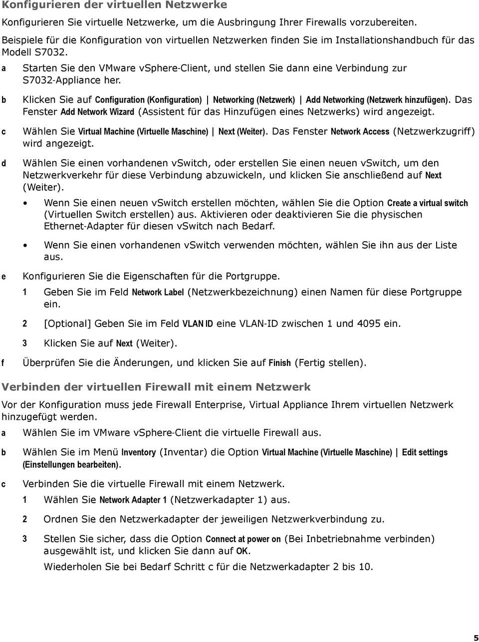 Kliken Sie uf Configurtion (Konfigurtion) Networking (Netzwerk) A Networking (Netzwerk hinzufügen). Ds Fenster A Network Wizr (Assistent für s Hinzufügen eines Netzwerks) wir ngezeigt.