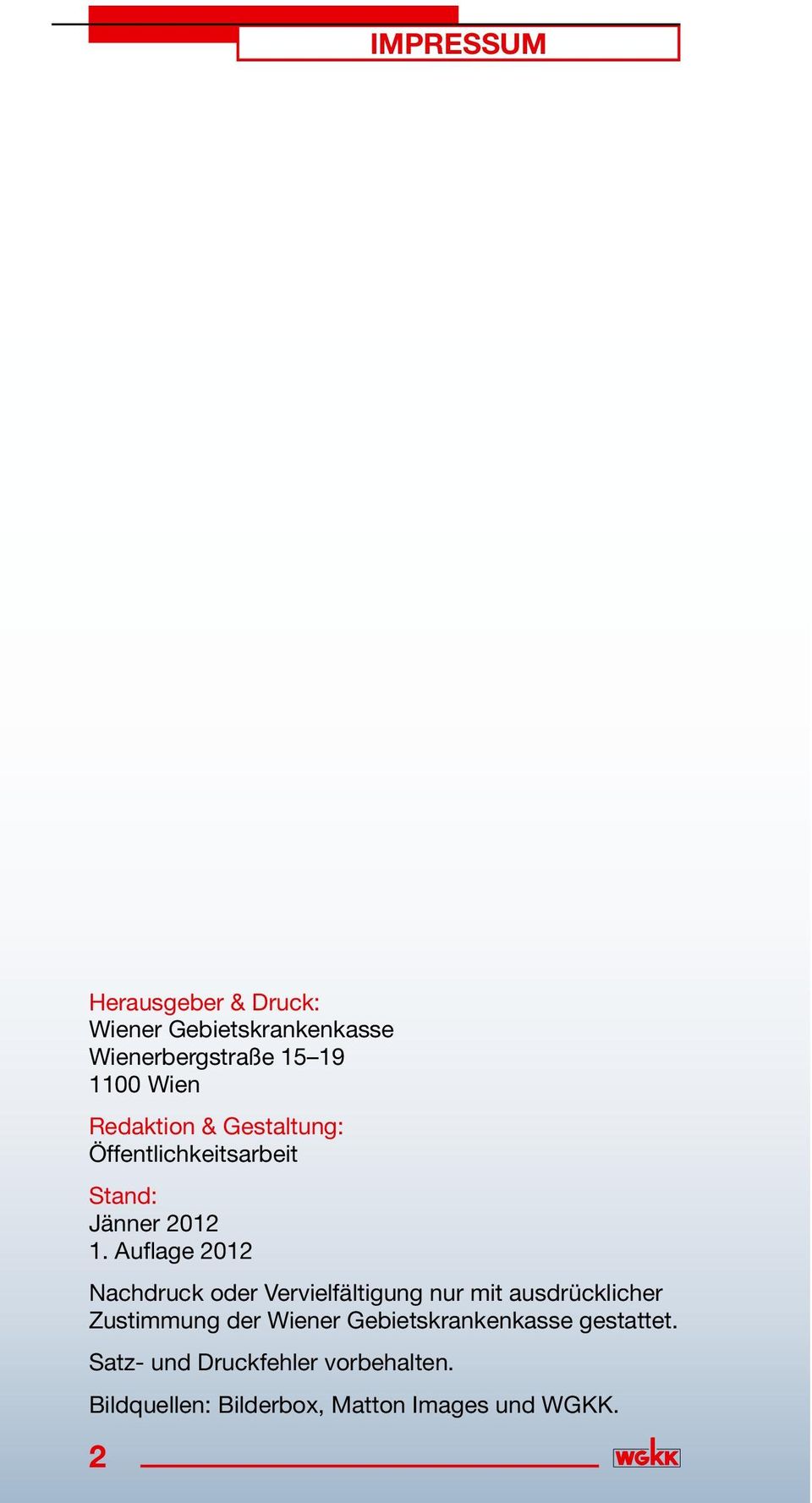 Auflage 2012 Nachdruck oder Vervielfältigung nur mit ausdrücklicher Zustimmung der Wiener