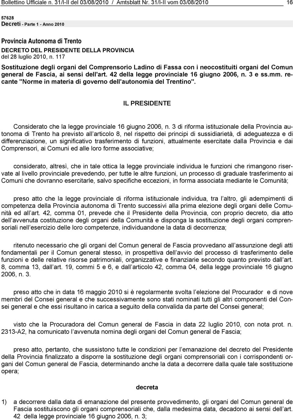 117 Sostituzione degli organi del Comprensorio Ladino di Fassa con i neocostituiti organi del Comun general de Fascia, ai sensi dell'art. 42 della legge provinciale 16 giugno 2006, n. 3 e ss.mm.
